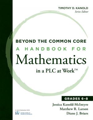 Cover of the book Beyond the Common Core by Timothy D. Kanold, Mona Toncheff, Matthew R. Larson, Bill Barnes, Jessica Kanold-McIntyre, Sarah Schuhl