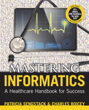 Cover of the book Mastering Informatics: A Healthcare Handbook for Success by Michele Mathes, JD, JoAnne Reifsnyder, PhD, RN
