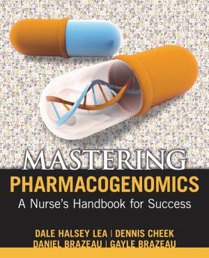 Cover of the book Mastering Pharmacogenomics: A Nurse’s Handbook for Success by Patricia Sengstack, DNP, RN-BC, CPHIMS, Charles Boicey, MS, RN-BC, CPHIMS