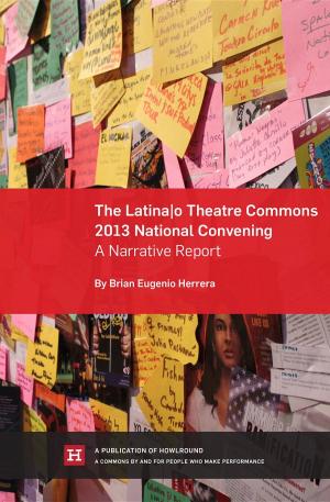 Book cover of The Latina/o Theatre Commons 2013 National Convening: A Narrative Report