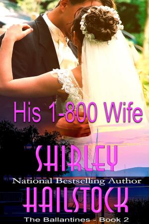 Cover of the book His 1-800 Wife (The Ballantines Series - Book 2) by Jessica Lee