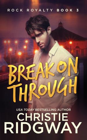 Book cover of Break On Through (Rock Royalty Book 3)