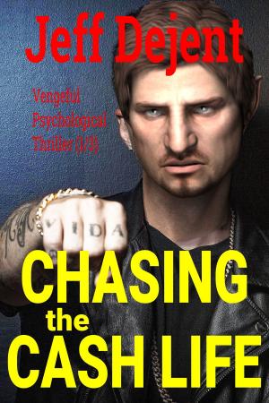 Book cover of Chasing The Cash Life Vengeful Psychological Thriller (1/3)