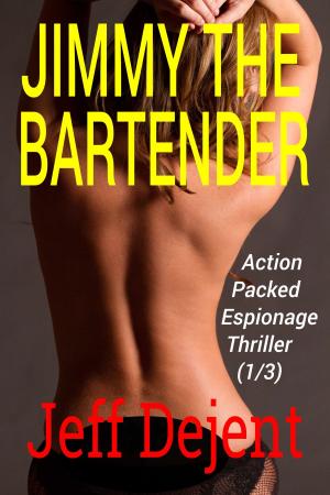 Book cover of Jimmy The Bartender Action Packed Espionage Thriller (1/3)