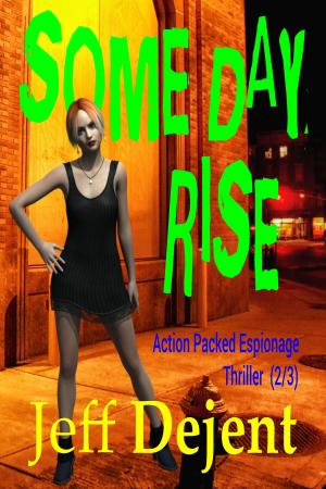 Book cover of Some Day Rise Action Packed Espionage Thriller (2/3)