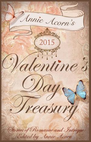 Cover of the book Annie Acorn's 2015 Valentine's Day Treasury by Juliette Hill