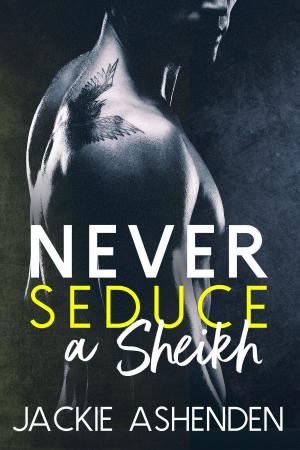 Cover of the book Never Seduce a Sheikh by PJ Fiala