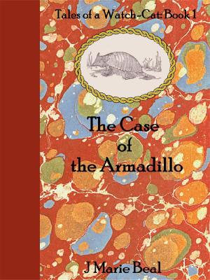 Cover of the book The Case of the Armadillo: Tales of a Watch-Cat: Book 1 by P.K. Lentz