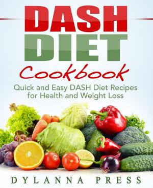 Cover of DASH Diet Cookbook: Quick and Easy DASH Diet Recipes for Health and Weight Loss