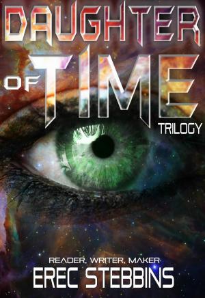 Cover of the book Daughter of Time Trilogy: Reader, Writer, Maker by Malcolm Powell