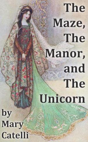 bigCover of the book The Maze, the Manor, and the Unicorn by 