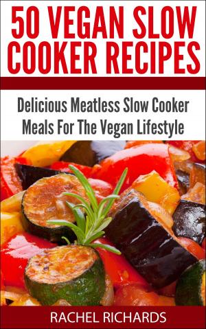 Cover of the book 50 Vegan Slow Cooker Recipes: Delicious Meatless Slow Cooker Meals For The Vegan Lifestyle by Darla Dunbar