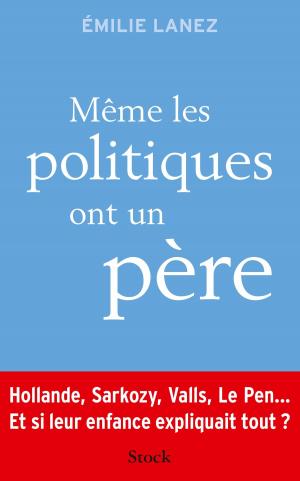 Book cover of Même les politiques ont un père