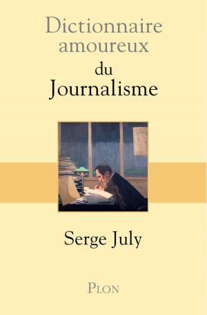 Cover of the book Dictionnaire amoureux du journalisme by Caroline PIGOZZI