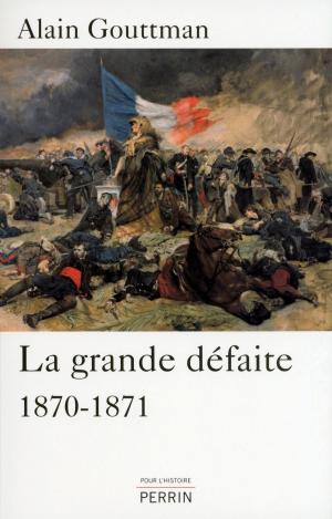 Cover of the book La grande défaite by Alain DECAUX