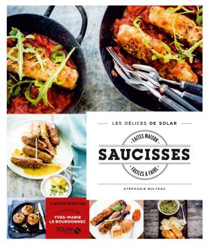 Cover of the book Saucisses faites maison et faciles à faire - Les délices de Solar by LONELY PLANET FR