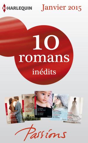 Cover of the book 10 romans Passions inédits (n°512 à 516 - janvier 2015) by Rita Herron