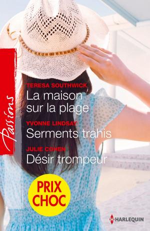 Cover of the book La maison sur la plage - Serments trahis - Désir trompeur by Lisa Phillips