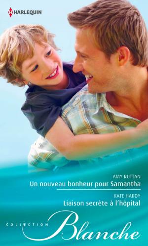Cover of the book Un nouveau bonheur pour Samantha - Liaison secrète à l'hôpital by Maureen Child, Kat Cantrell, Karen Booth