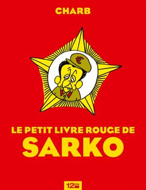 Book cover of Le Petit Livre rouge de Sarko