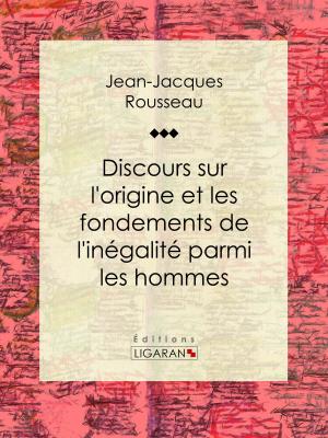 Cover of the book Discours sur l'origine et les fondements de l'inégalité parmi les hommes by Joseph Bertrand, Ligaran
