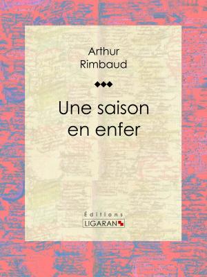 Cover of Une saison en enfer by Ligaran,                 Arthur Rimbaud, Ligaran