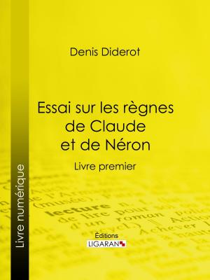 Cover of the book Essai sur les règnes de Claude et de Néron by Pierre-Augustin Caron de Beaumarchais, Ligaran