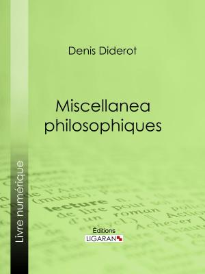 Cover of the book Miscellanea philosophiques by Jeanne-Marie Leprince de Beaumont, Ligaran
