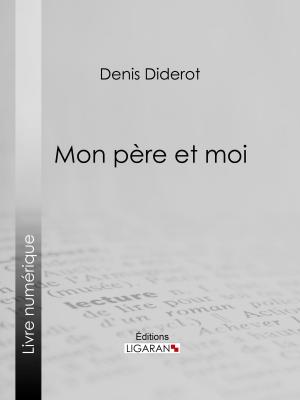 Cover of the book Mon Père et moi by Prosper Mérimée, Marquis de Queux de Saint-Hilaire, Ligaran