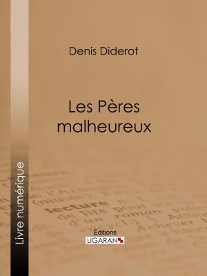 Cover of the book Les Pères malheureux by Hugues Le Roux, Ligaran
