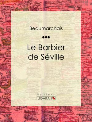 Cover of the book Le Barbier de Séville by Voltaire, Louis Moland, Ligaran