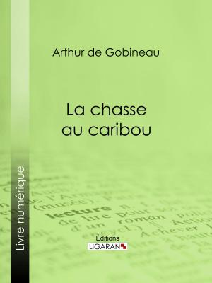 Cover of the book La Chasse au caribou by Étienne de Jouy, Ligaran