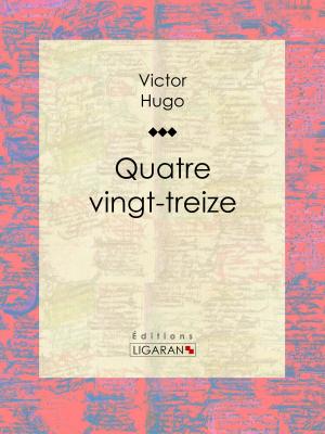Cover of the book Quatrevingt-treize by Pierre-Augustin Caron de Beaumarchais, Louis Moland, Ligaran