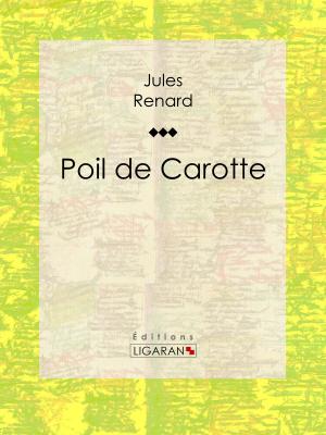 Cover of the book Poil de Carotte by Jean de La Fontaine, Henri de Régnier, Ligaran
