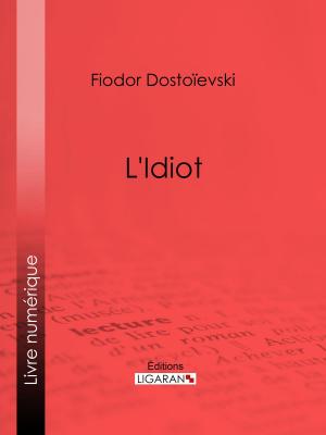 Cover of the book L'Idiot by Eugène Labiche, Ligaran