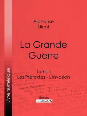Cover of the book La Grande Guerre by Armand Landrin, Ligaran