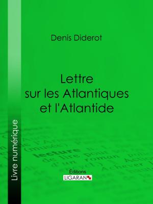 Cover of the book Lettre sur les Atlantiques et l'Atlantide by Ernest Fouinet, Ligaran