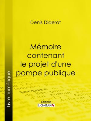 Cover of the book Mémoire contenant le projet d'une pompe publique by Ligaran, Denis Diderot