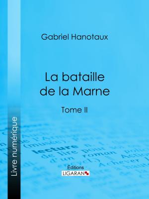 Cover of the book La Bataille de la Marne by Louis-Amédée-Joseph-Marie marquis de Roux, Ligaran