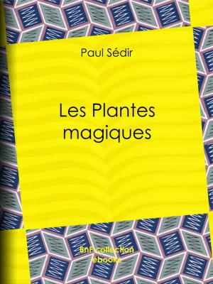 Cover of the book Les Plantes magiques by Paul Gavarni, Louis Adrien Huart