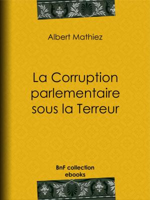 Cover of the book La Corruption parlementaire sous la Terreur by Pierre René Auguis, Sébastien-Roch Nicolas de Chamfort