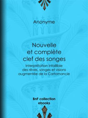 Cover of the book Nouvelle et complète clef des songes by Gabriel Hanotaux