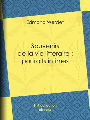 Cover of the book Souvenirs de la vie littéraire : portraits intimes by Louis Batissier