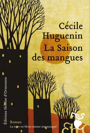 Cover of the book La Saison des mangues by Dominique Dyens