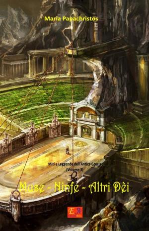 Cover of the book Muse - Ninfe - Altri Dèi by Malika Lakon-Tay