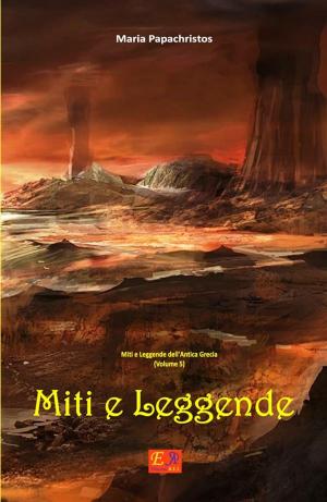 Cover of the book Miti e Leggende by Silvestri - Angioni - Lombardi