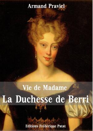 Cover of the book Vie de Madame la Duchesse de Berri by Cécile Gazier