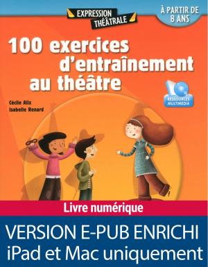 Cover of the book 100 exercices d'entraînement au théâtre by Glenn Fieber