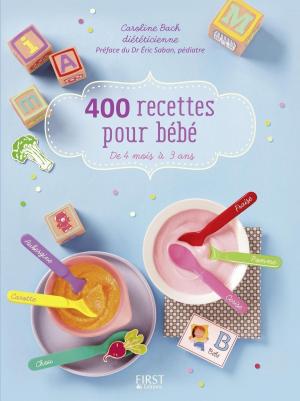 Cover of the book 400 recettes pour bébé by Joëlle CUVILLIEZ, Martine MEDJBER-LEIGNEL