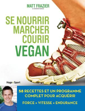Cover of the book Se nourrir, marcher, courir vegan by Jeremstar, Clarisse Merigeot-cassaignau